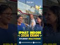 IPMAT Indore 2026 Exam Reaction | Student Feedback &amp; Analysis  #IPMAT2026 #IPMATIndore #ExamReaction