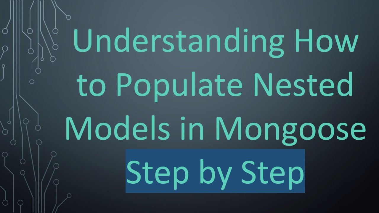 Understanding How to Populate Nested Models in Mongoose Step by Step
