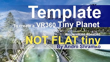 Tutorial How to create a Tiny Planet real VR 360 video (NOT FLAT Tiny planet)