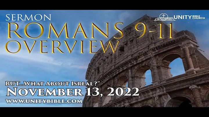 ROMANS - FOUNDATION OF THE FAITH - BUT...WHAT ABOUT ISRAEL? -      ROMANS 9-11 - OVERVIEW