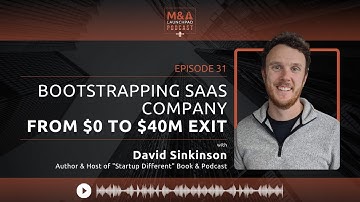 Bootstrapping SaaS Company from $0 to $40M Exit with David Sinkinson