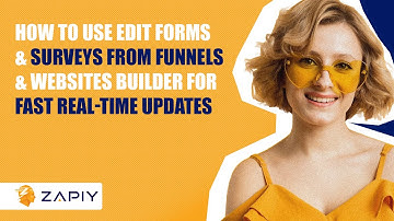 How to Use Edit Forms & Surveys From Funnels & Websites Builder for Fast Real-Time Updates