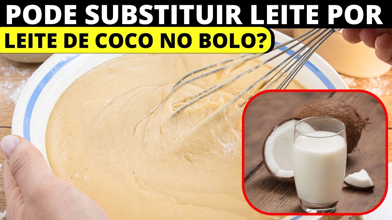 PODE SUBSTITUIR LEITE POR LEITE DE COCO NO BOLO? - YouTube