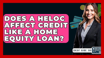 Does A HELOC Affect Credit Like A Home Equity Loan? - CreditGuide360.com