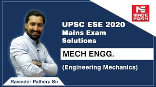 ESE/IES (Mains) 2020 | Engg. Mechanics |Detailed Solutions | ME | By Ravinder Sir, Faculty MADE EASY