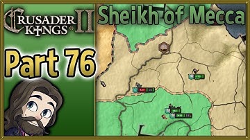 Crusader Kings II Sheikh of Mecca Gameplay - Part 76 - Let
