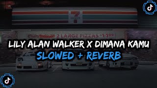 DJ Lily Alan Walker X Dimana Kamu Kesayangan Nya Aku Enakeun Full Bass - ( Slowed   Reverb ) 🎧