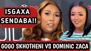 GOGO SKHOTHENI VS DOMINIC ZACA; Isgaxa Sendaba!!