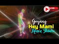 Goyang Hey Mami Remix Terbaru