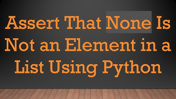 Assert That None Is Not an Element in a List Using Python