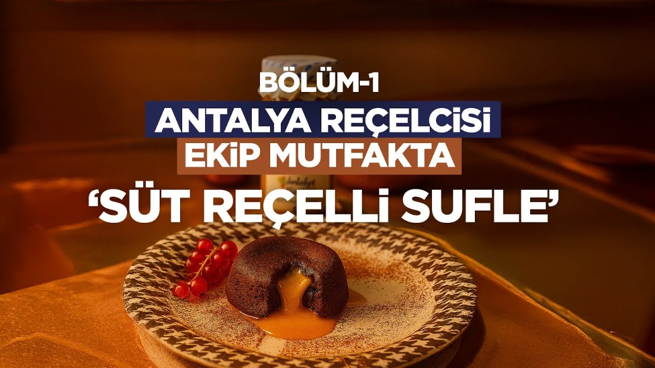 Antalya Reçelcisi Ekip Mutfakta | 1. Bölüm: Süt Reçelli Sufle