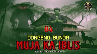 Download Lagu DONGENG SUNDA MUJA KA IBLIS BAGIAN 04 MP3