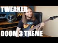 Tweaker - Doom 3 Theme (guitar cover)