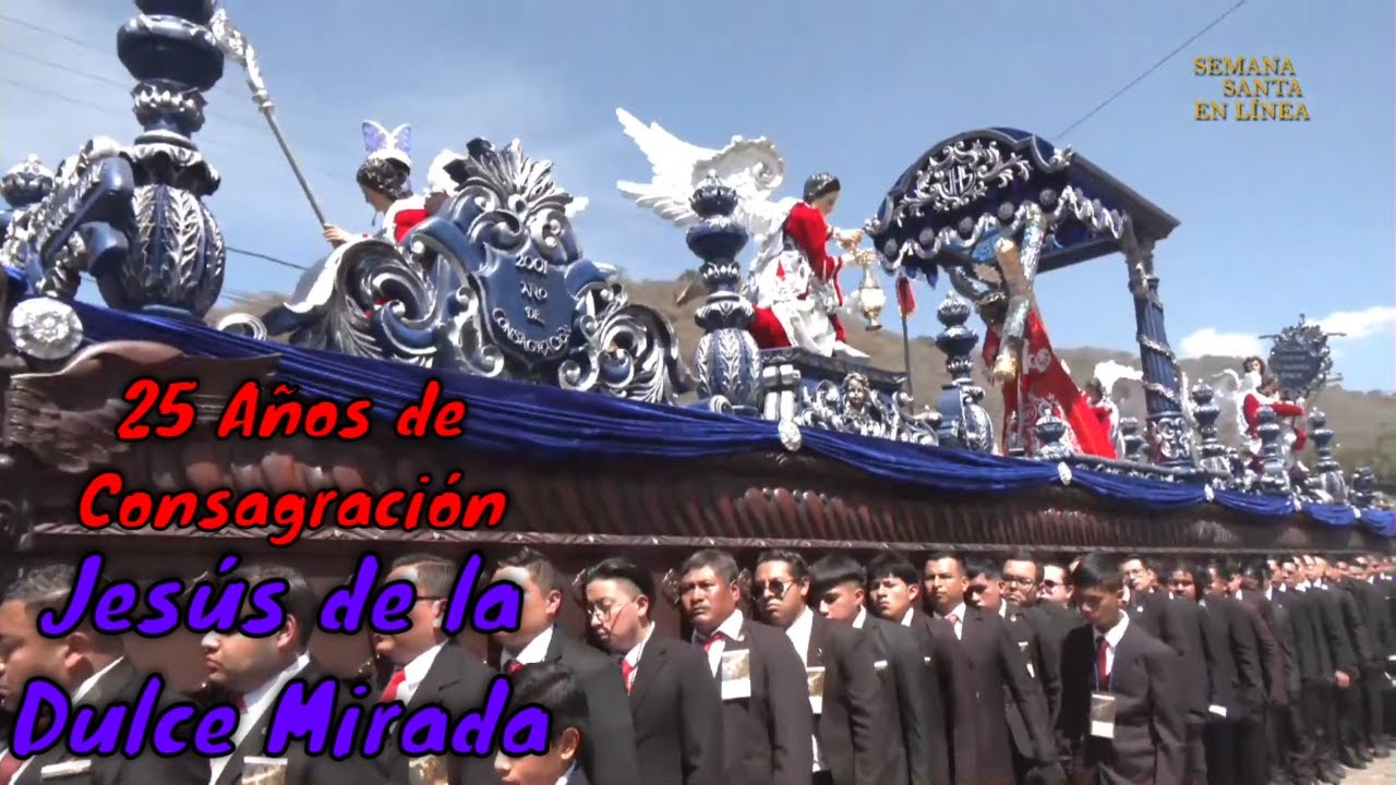 SALIDA  JESUS DE SANTA ANA Procesión  25 Aniversario de Consagración Antigua Guatemala