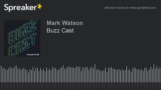 Buzz Cast (part 3 of 4, made with Spreaker)