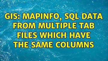 GIS: MapInfo, SQL data from multiple tab files which have the same columns