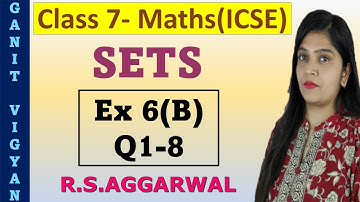 Sets | ICSE class 7 mathematics | Chapter 6 | Exercise 6 (B) | Q 1-8 | R S Aggarwal