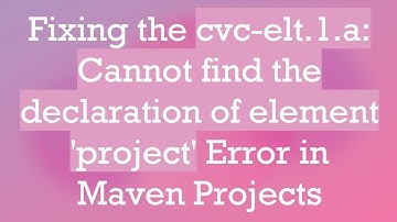 Fixing the cvc-elt.1.a: Cannot find the declaration of element 