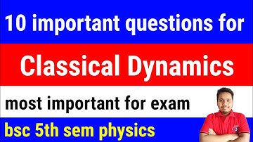 classical dynamics important questions || 5th sem physics important questions
