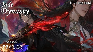 【PV | Eng Sub】Jade Dynasty Season 3 Trailer || Cute Anime