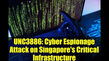 UNC3886: Cyber Espionage Attack on Singapore