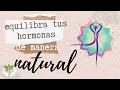 Cómo equilibrar (todas) las hormonas de forma natural