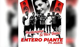 Video thumbnail of "Entero Piante Ft. Agata - Perdoname Si Hice Daño (2021)"
