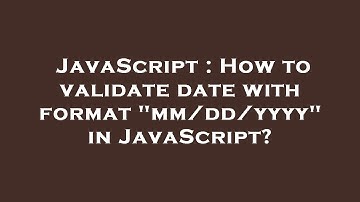 JavaScript : How to validate date with format "mm/dd/yyyy" in JavaScript?