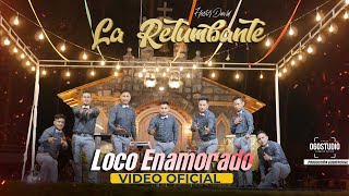 Video thumbnail of "Loco Enamorado - La Retumbante (Video Oficial)"