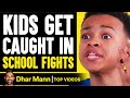 Kids Get Caught In School Fights | Dhar Mann