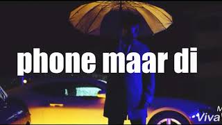 Phone Maar Di || lyrical VIDEO || Gurnam Bhullar || latest punjabi song 2018