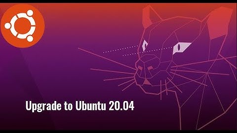 How to upgrade from Ubuntu 18.04 LTS to 20.04 LTS