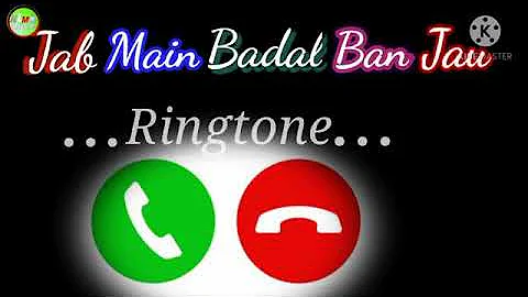 जब मैं बादल बन जाऊं तुम भी बारिश बन जाना new ringtones