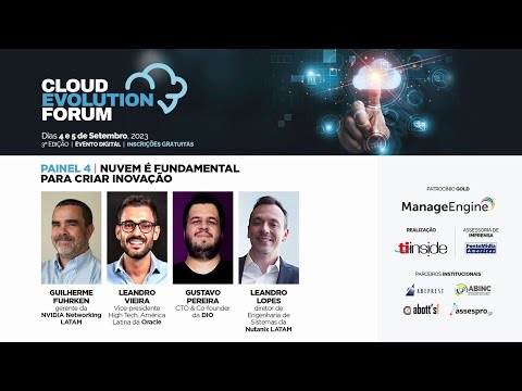 Cloud Evolution Forum 2023 - Painel 4 - Nuvem é fundamental para criar inovação