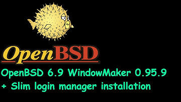 OpenBSD 6.9 WindowMaker 0.95.9 + Slim login manager Installation