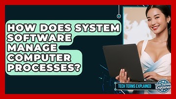 How Does System Software Manage Computer Processes? - Tech Terms Explained