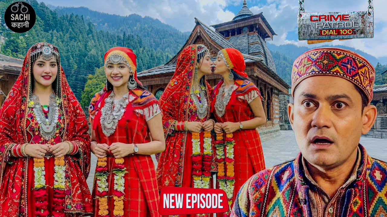 हिमाचल की अनोखी परंपरा सगी बहनो को आपस में करनी पड़ती थी शादी || Crime Patrol ||  New Episode