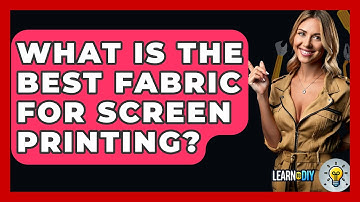 What Is The Best Fabric For Screen Printing? - LearnToDIY360.com