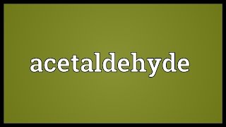 Acetaldehyde Meaning