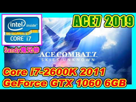 Core i7-2600K + GeForce GTX 1060 6GB - ACE COMBAT 7: SKIES UNKNOWN