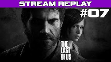 The Last of Us Playthrough - Part 7 (Day 4) (Stream Reupload) Walkthrough Lets Play PS3