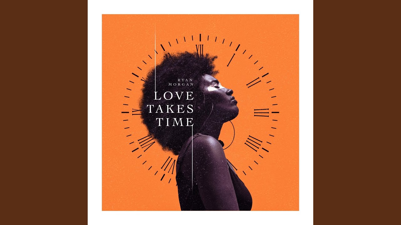 Love Takes Time YouTube