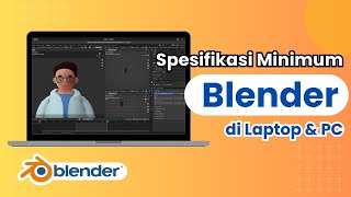 Spesifikasi Minimum untuk Menjalankan Blender di Laptop dan PC