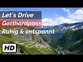 Gotthardpass (Schweiz) 🚘 - Ganze Strecke - Ruhig und entspannt