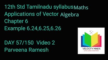 12th STD|Tamilnadu New syllabus Maths|Example 6.24,6.25,6.26|Applications of Vector Algebra|Day 57-2