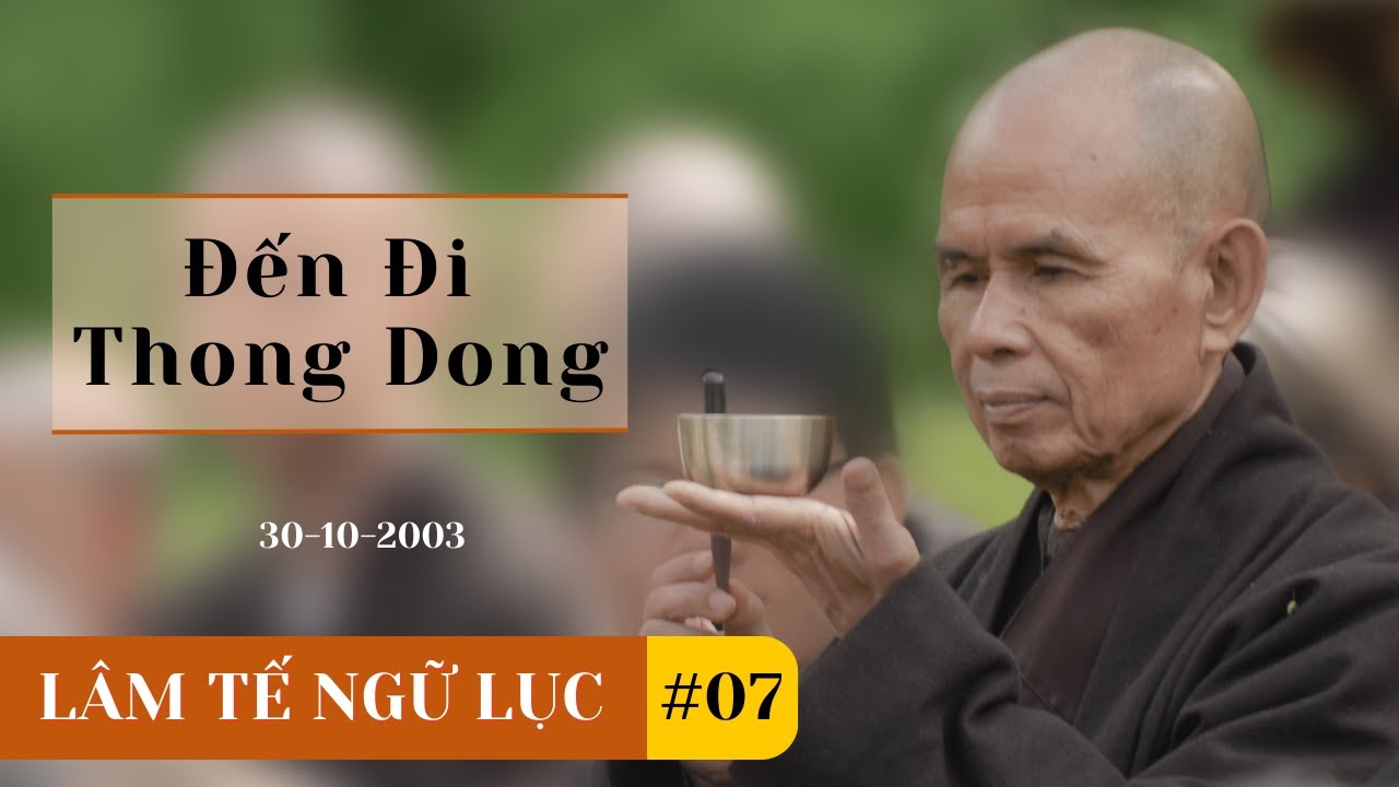 Đến Đi Thong Dong [Lâm Tế Ngữ Lục 07] | TS Thích Nhất Hạnh(30-10-2003, Xóm Thượng, Làng Mai)