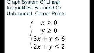 Graph System Of Linear Inequalities. Bounded Or Unbounded. Corner Points. Part 4