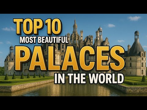 Secret Castles Palaces Europe top-10-most-beautiful-palaces-in-the-world