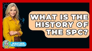 What Is The History Of The SPC? - Weather Watchdog