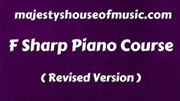 F Sharp Piano Video Course ( Downloadable )- 2 Hours 45 Minutes Long (Instructor - Emmanuel)